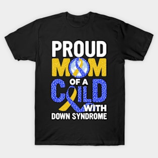 Proud Mom Of A Child With Down Syndrome, Down Syndrome Awareness T-Shirt